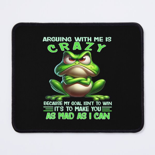 Item preview, Frog Arguing With Me Is Crazy Because My Goal Isn't To Win designed and sold by hqmofoo35.