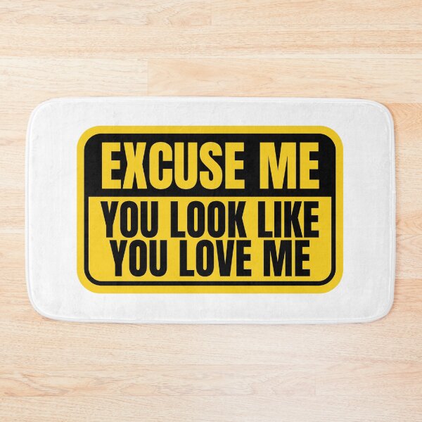 Item preview, Excuse Me You Look Like You Love Me designed and sold by Dondonmart.