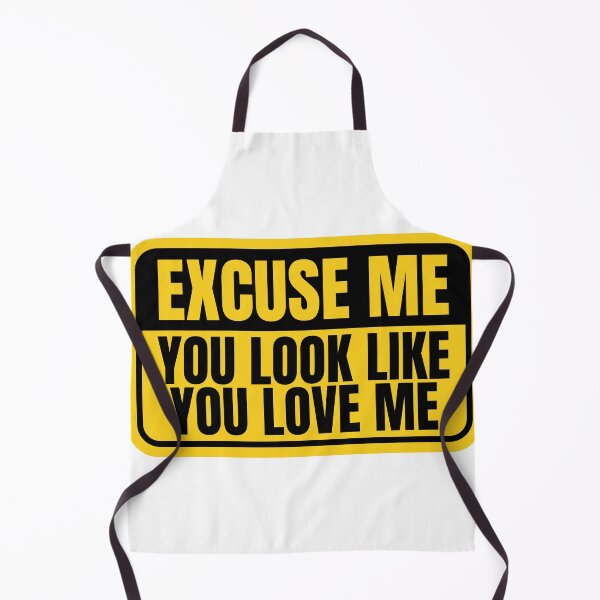 Item preview, Excuse Me You Look Like You Love Me designed and sold by Dondonmart.