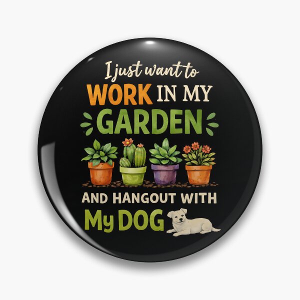 Item preview, I Just Want to Work in My Garden Hang Out with Dog designed and sold by JODYSMORGAN.