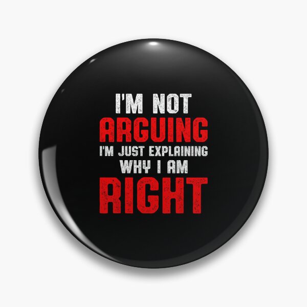 Item preview, Funny I'm Not Arguing I'm Just Explaining Why I Am Right designed and sold by hqmofoo35.