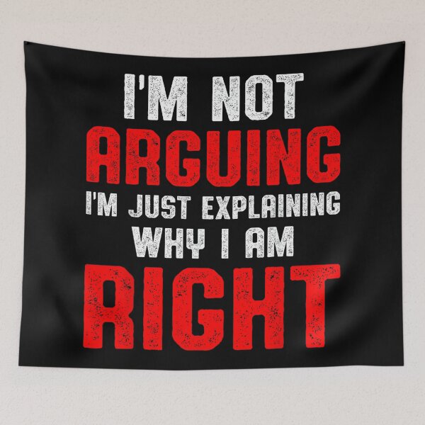 Item preview, Funny I'm Not Arguing I'm Just Explaining Why I Am Right designed and sold by hqmofoo35.