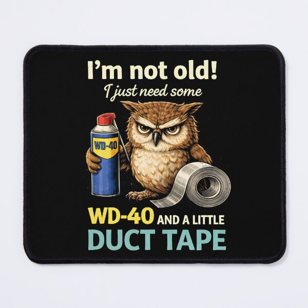 Item preview, I’m not Old! I just Need Some WD-40 and a Little Duct Tape designed and sold by NQArtist.