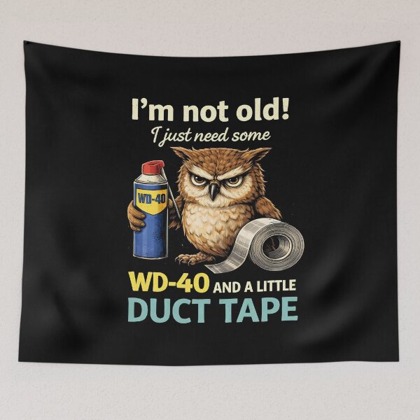 Item preview, I’m not Old! I just Need Some WD-40 and a Little Duct Tape designed and sold by NQArtist.