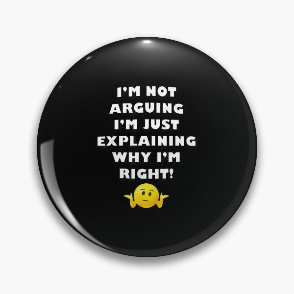 Item preview, Funny I'm Not Arguing I'm Just Explaining Why I'm Right! designed and sold by hqmofoo35.