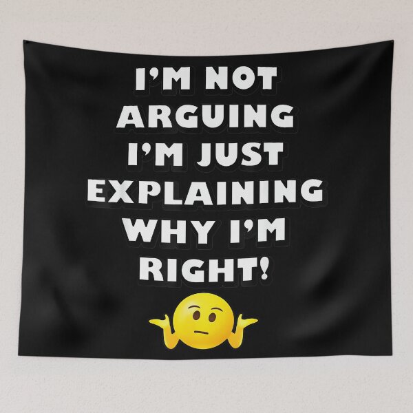 Item preview, Funny I'm Not Arguing I'm Just Explaining Why I'm Right! designed and sold by hqmofoo35.