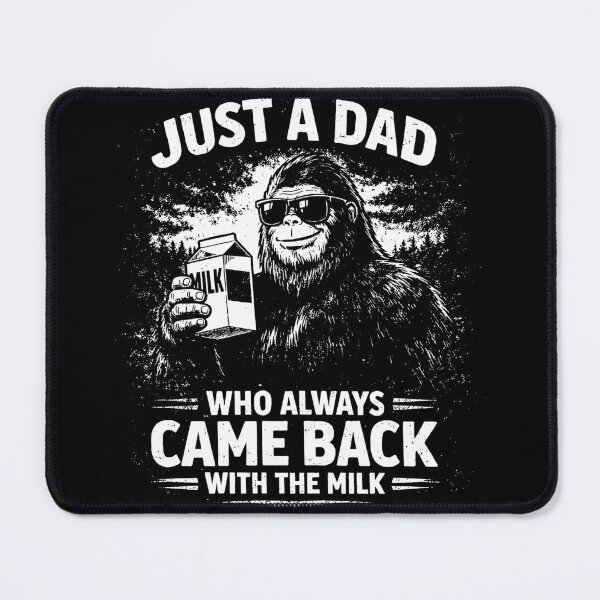 Item preview, Just A Dad Who Always Came Back With The Milk, Funny Bigfoot Dad designed and sold by MutzelArts.