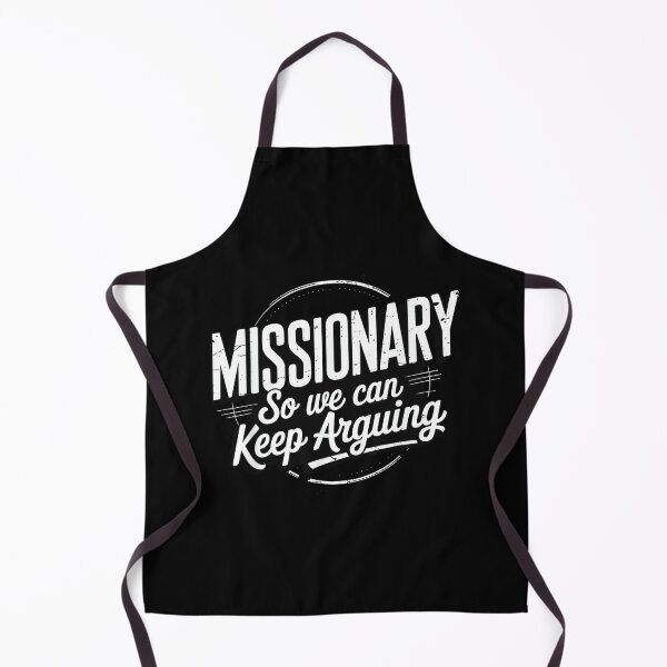 Item preview, Funny Missionary So We Can Keep Arguing Humor Men Women designed and sold by hqmofoo35.
