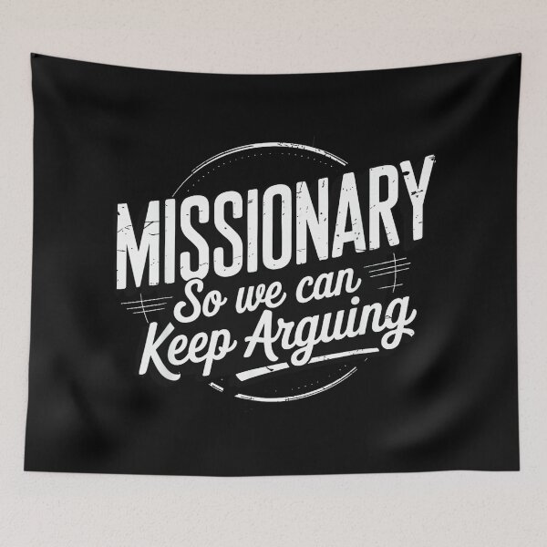 Item preview, Funny Missionary So We Can Keep Arguing Humor Men Women designed and sold by hqmofoo35.