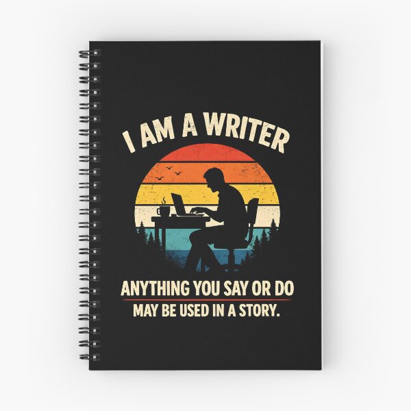Item preview, I am a writer Anything you say or do may be used in a story designed and sold by JODYSMORGAN.