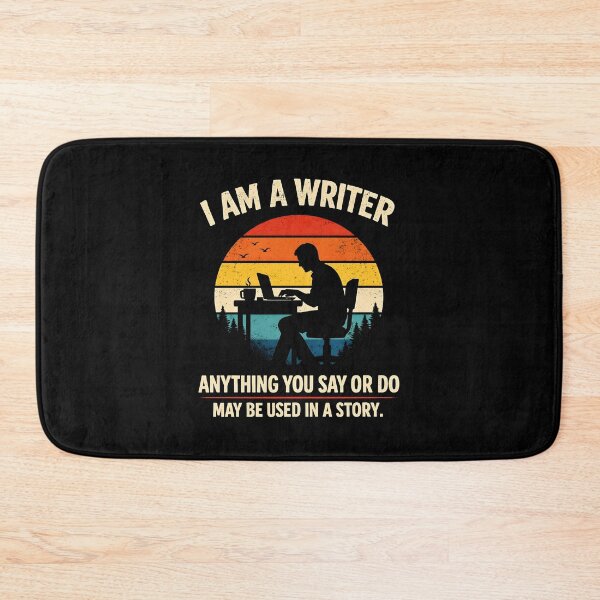 Item preview, I am a writer Anything you say or do may be used in a story designed and sold by JODYSMORGAN.