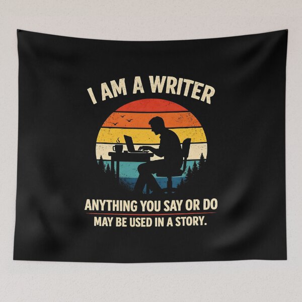 Item preview, I am a writer Anything you say or do may be used in a story designed and sold by JODYSMORGAN.