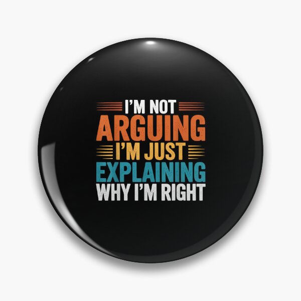 Item preview, Funny Sayings I’m Not Arguing Just Explaining Why I'm Right designed and sold by hqmofoo35.