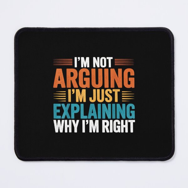Item preview, Funny Sayings I’m Not Arguing Just Explaining Why I'm Right designed and sold by hqmofoo35.