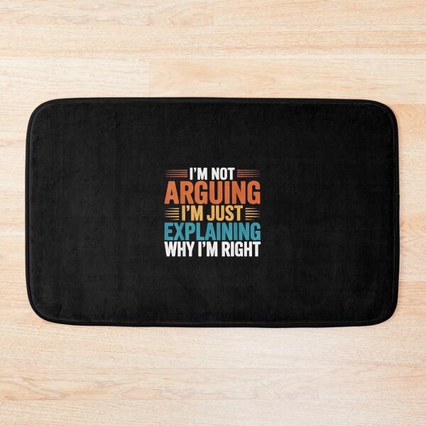Item preview, Funny Sayings I’m Not Arguing Just Explaining Why I'm Right designed and sold by hqmofoo35.