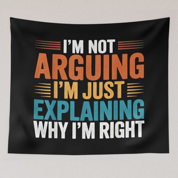 Item preview, Funny Sayings I’m Not Arguing Just Explaining Why I'm Right designed and sold by hqmofoo35.