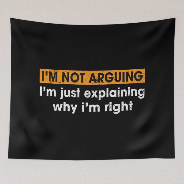 Item preview, Funny Sayings I’m Not Arguing Just Explaining Why I'm Right designed and sold by hqmofoo35.