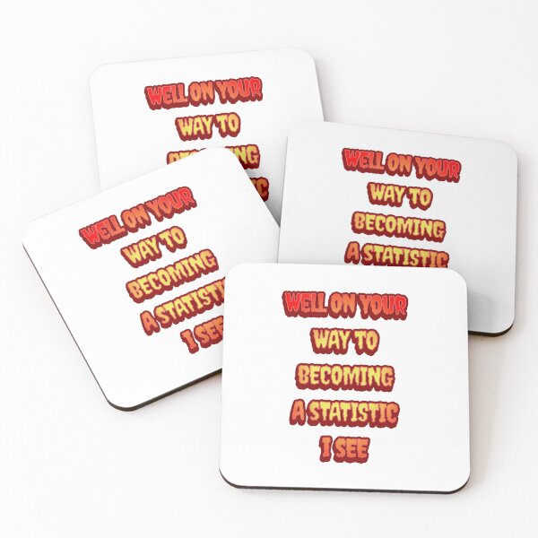 Item preview, #6 Well On Your Way To Becoming A Statistic I See designed and sold by Backlash Expressions.
