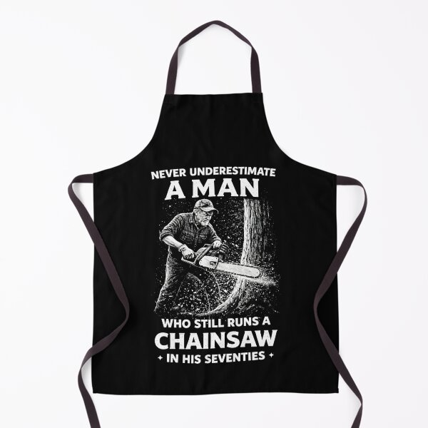 Item preview, Never Underestimate a Man Who Still Runs Chainsaw in his 70 designed and sold by JODYSMORGAN.