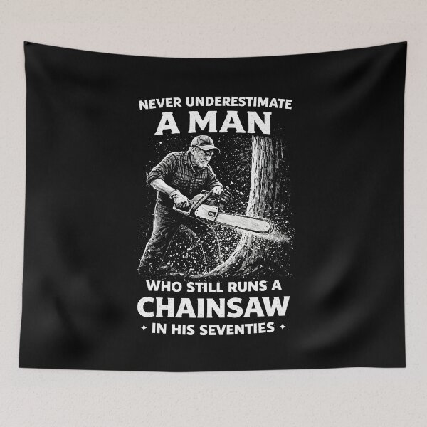 Item preview, Never Underestimate a Man Who Still Runs Chainsaw in his 70 designed and sold by JODYSMORGAN.