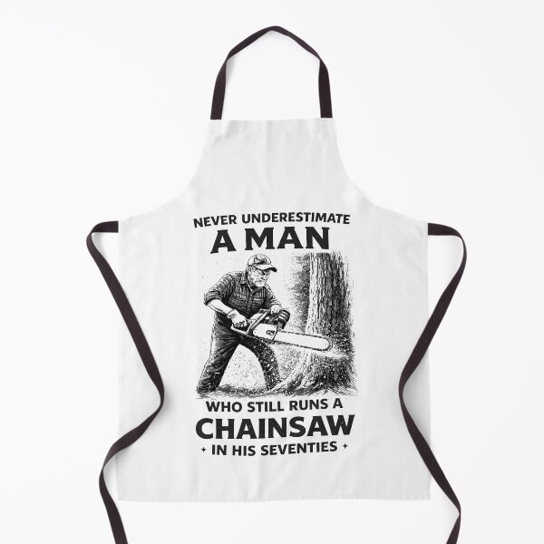 Item preview, Never Underestimate a Man Who Still Runs Chainsaw in his 70 designed and sold by JODYSMORGAN.