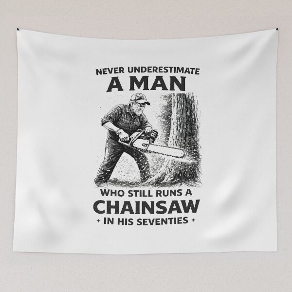Item preview, Never Underestimate a Man Who Still Runs Chainsaw in his 70 designed and sold by JODYSMORGAN.
