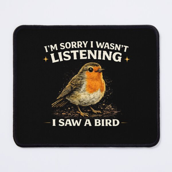 Item preview, I'm Sorry I Wasn't Listening I Saw A Bird designed and sold by JODYSMORGAN.
