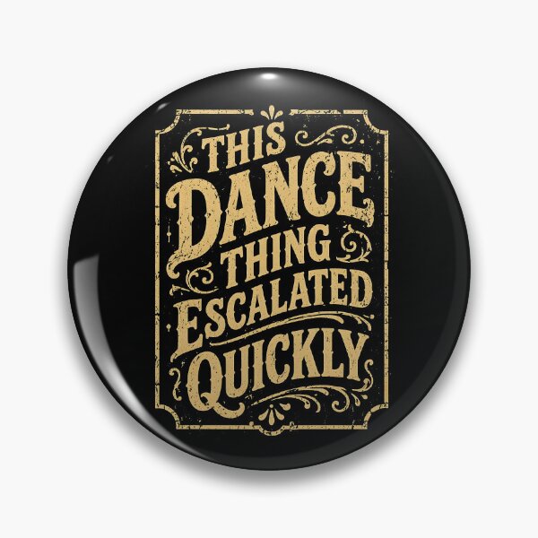Item preview, This Dance Thing Escalated Quickly  designed and sold by NQArtist.