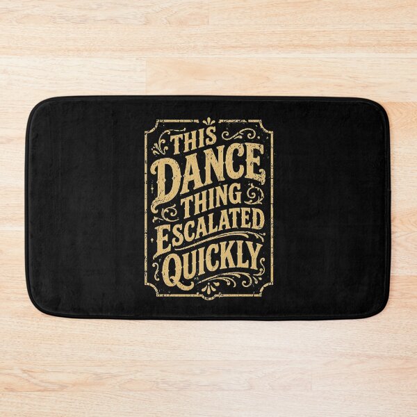 Item preview, This Dance Thing Escalated Quickly  designed and sold by NQArtist.