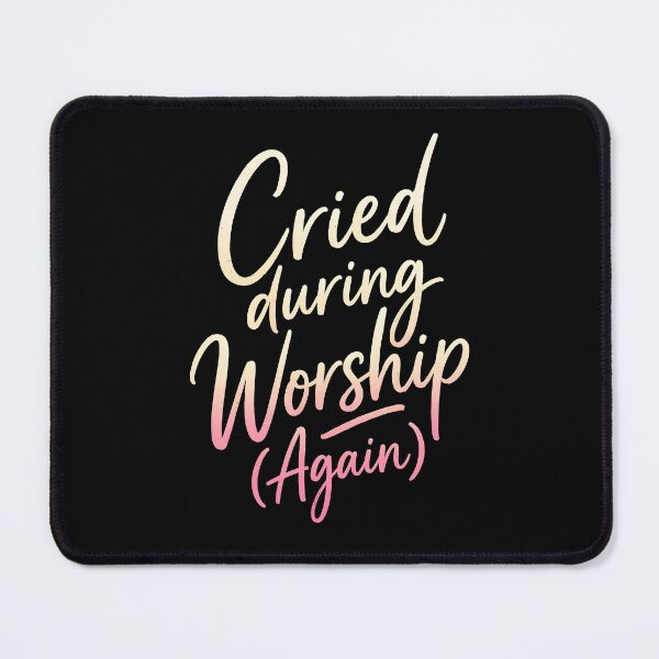 Item preview, Cried During Worship Again designed and sold by JODYSMORGAN.