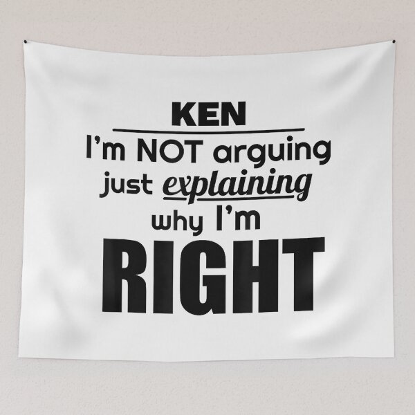 Item preview, Funny Ken, I'm Not Arguing I'm Right designed and sold by hqmofoo35.