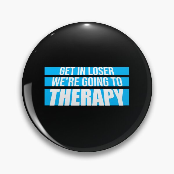 Item preview, Get In Loser We're Going To Therapy Funny Mental Health designed and sold by shirt-o-mat.