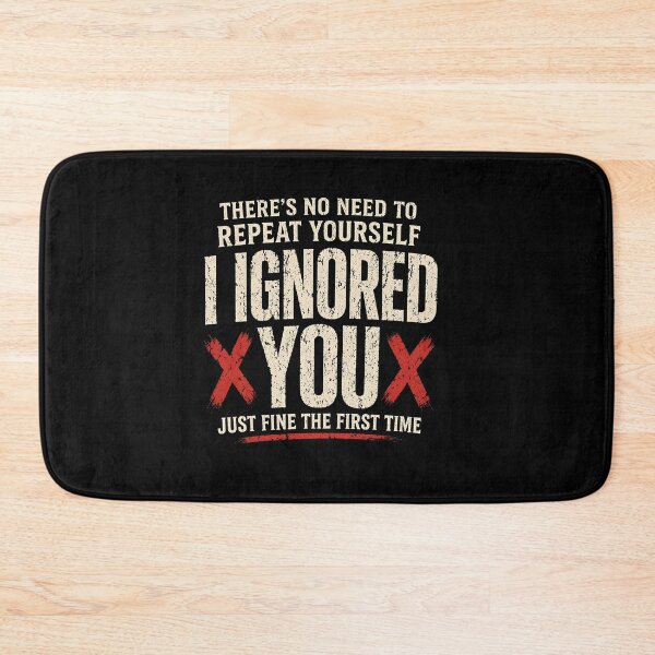 Item preview, No Need Repeat Yourself I Ignored You designed and sold by JODYSMORGAN.