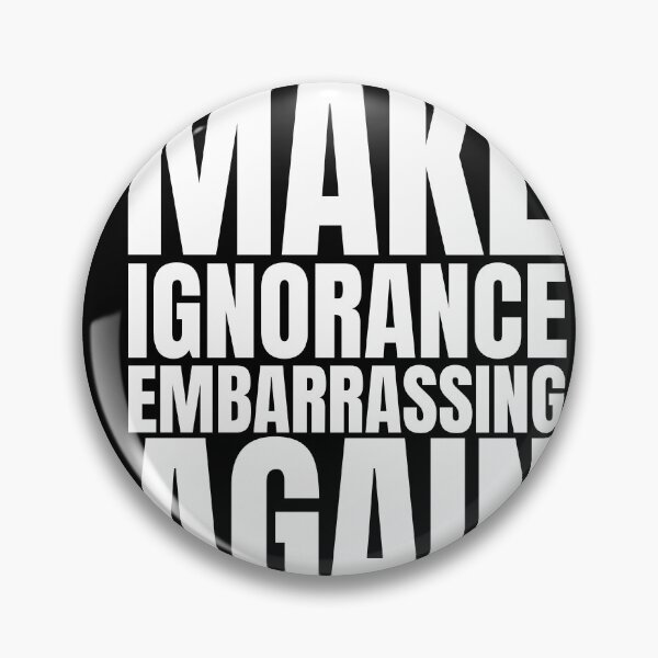 Item preview, Make ignorance embarrassing again designed and sold by Dondonmart.
