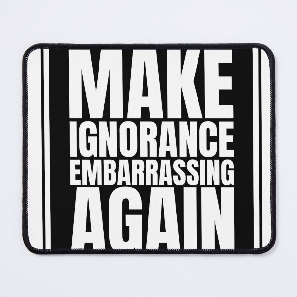 Item preview, Make ignorance embarrassing again designed and sold by Dondonmart.