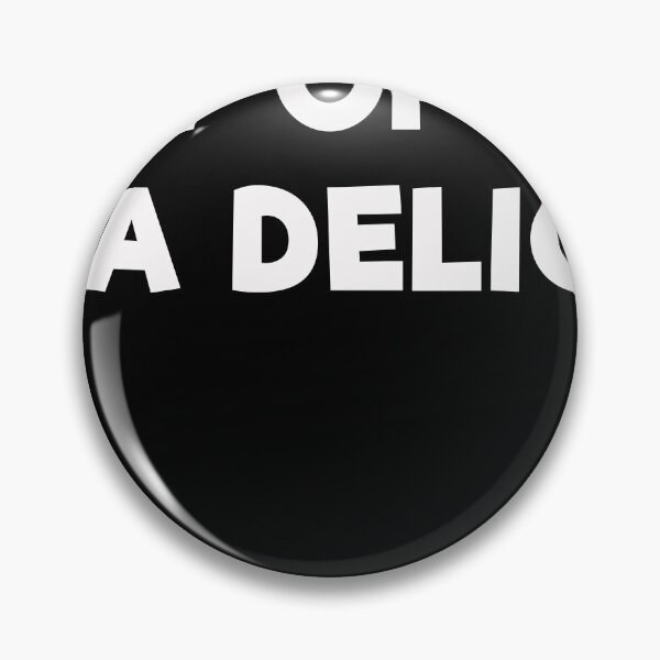Item preview, First of all I'm a delight designed and sold by mrdindustrial.