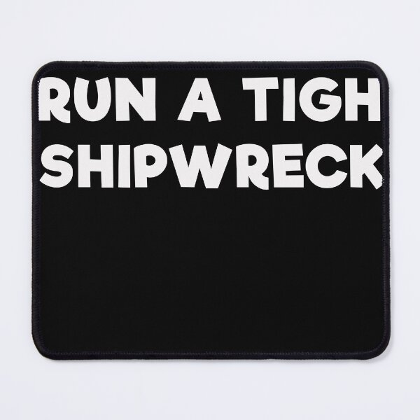 Item preview, I Run A Tight Shipwreck designed and sold by mrdindustrial.