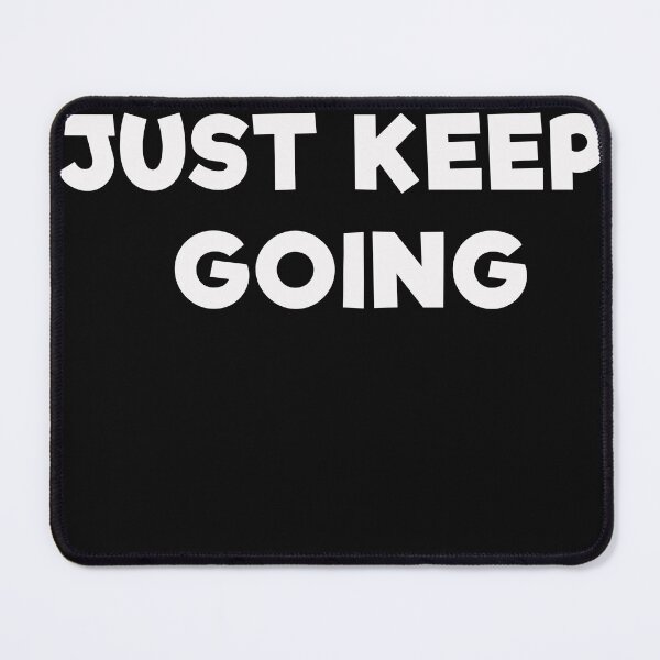 Item preview, Just Keep Going designed and sold by mrdindustrial.