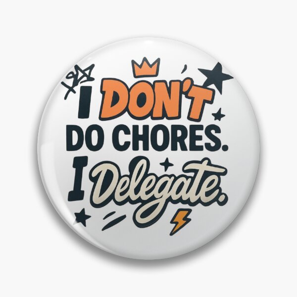 Item preview, I Don’t Do Chores I Delegate Quote designed and sold by StoryInCode.