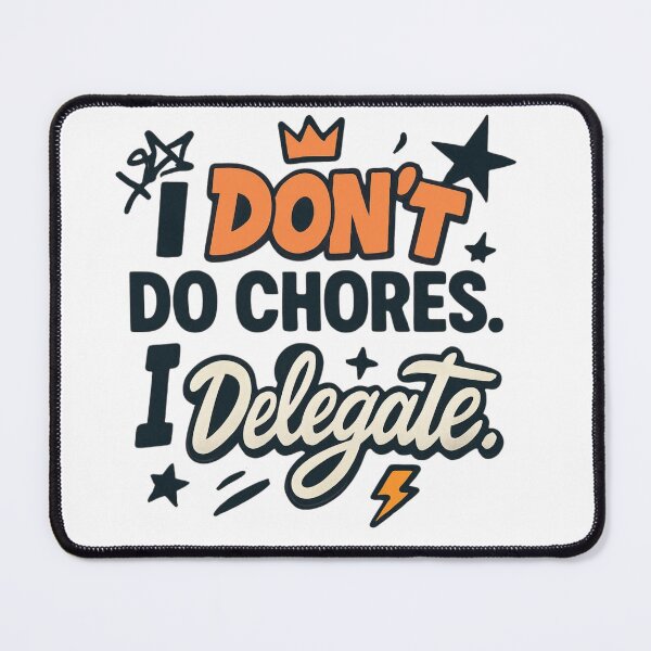 Item preview, I Don’t Do Chores I Delegate Quote designed and sold by StoryInCode.