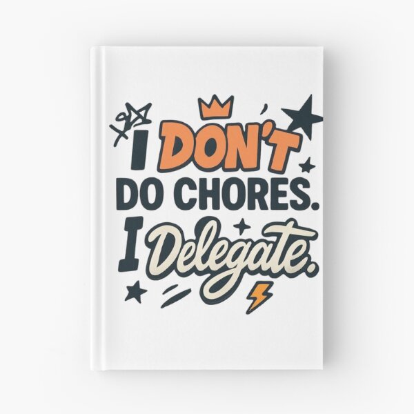 Item preview, I Don’t Do Chores I Delegate Quote designed and sold by StoryInCode.
