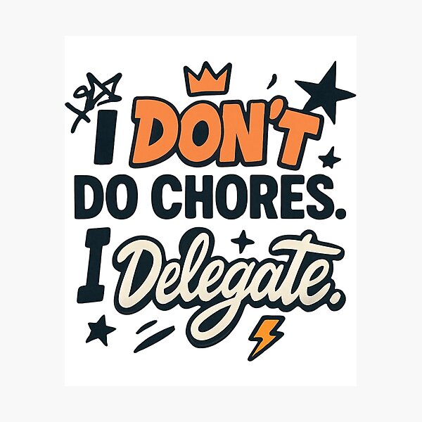 Item preview, I Don’t Do Chores I Delegate Quote designed and sold by StoryInCode.