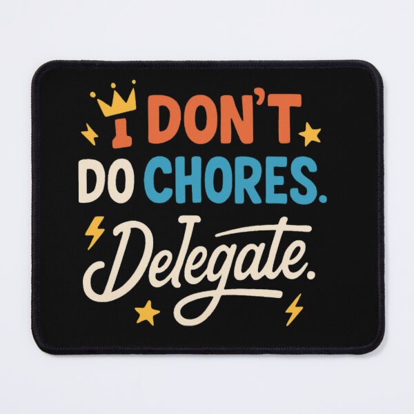 Item preview, I Don’t Do Chores I Delegate Quote designed and sold by StoryInCode.