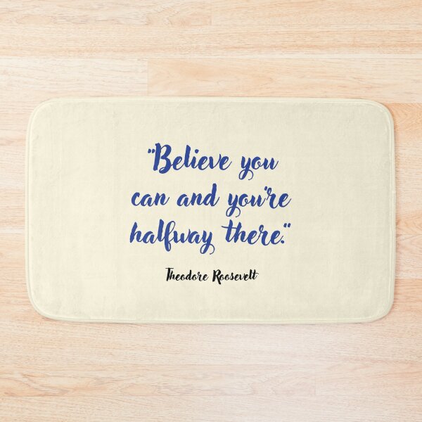 Item preview, Believe you can . . . Theodore Roosevelt Quotation designed and sold by CharlottePlaceArt.