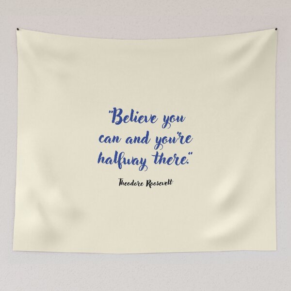 Item preview, Believe you can . . . Theodore Roosevelt Quotation designed and sold by CharlottePlaceArt.