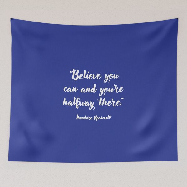Item preview, Believe you can . . . Theodore Roosevelt Quotation designed and sold by CharlottePlaceArt.