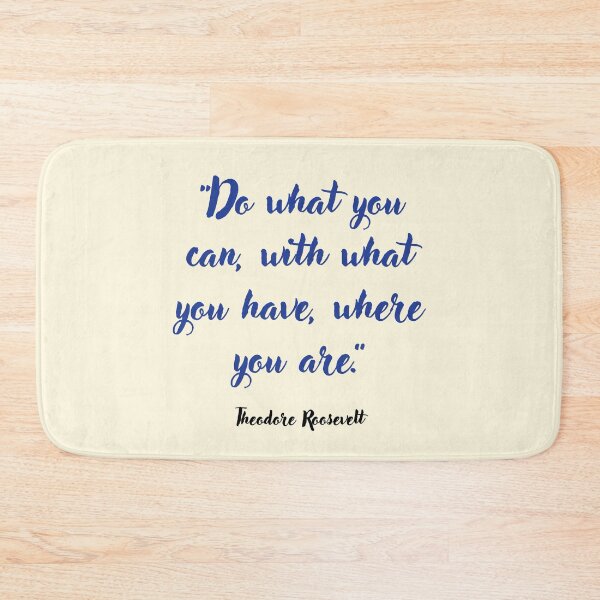 Item preview, Do what you can . . . Theodore Roosevelt Quotation designed and sold by CharlottePlaceArt.