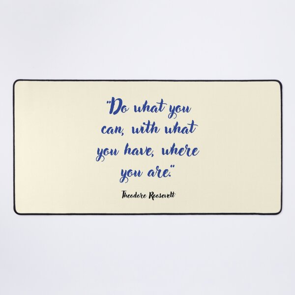 Item preview, Do what you can . . . Theodore Roosevelt Quotation designed and sold by CharlottePlaceArt.