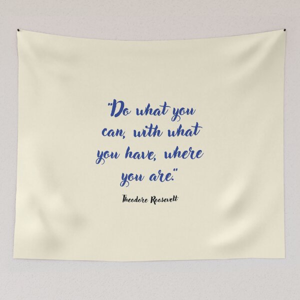 Item preview, Do what you can . . . Theodore Roosevelt Quotation designed and sold by CharlottePlaceArt.