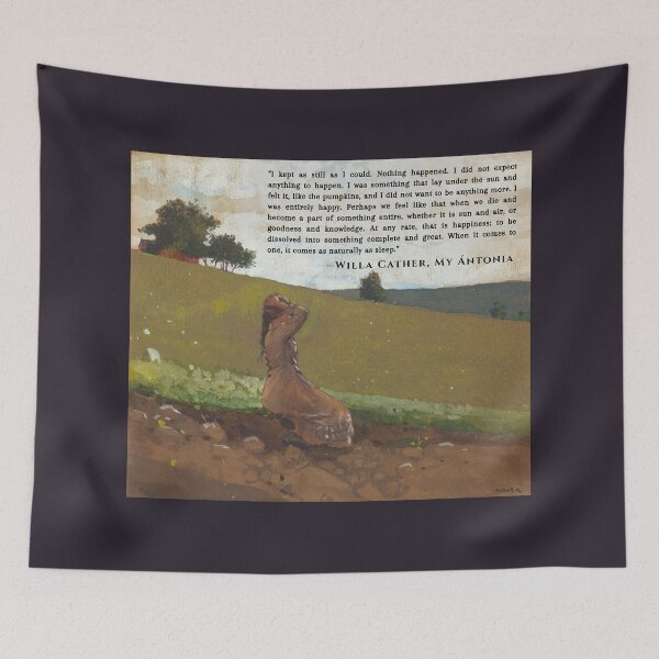 Item preview, Willa Sibert Cather quote: I kept as still as I could. Nothing happened. I did not expect anything to happen. I was something that lay under the sun and felt it,  designed and sold by artbleed.